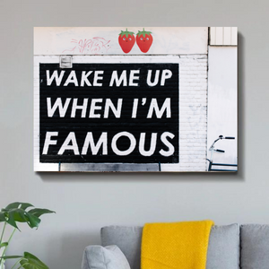 Wake Me Up When I'm Famous Canvas schilderij